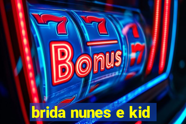 brida nunes e kid